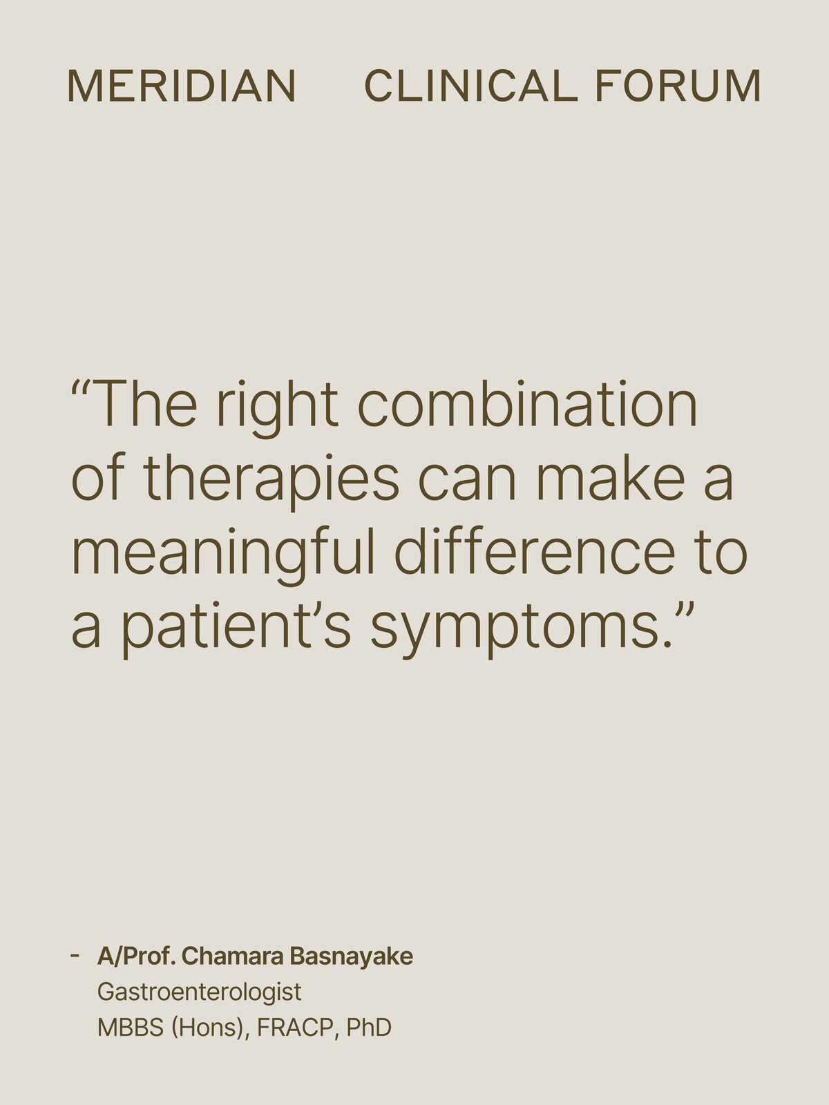 Quote from A/Prof Chamara Basnayake about combining therapies for a meaningful difference to patient symptoms